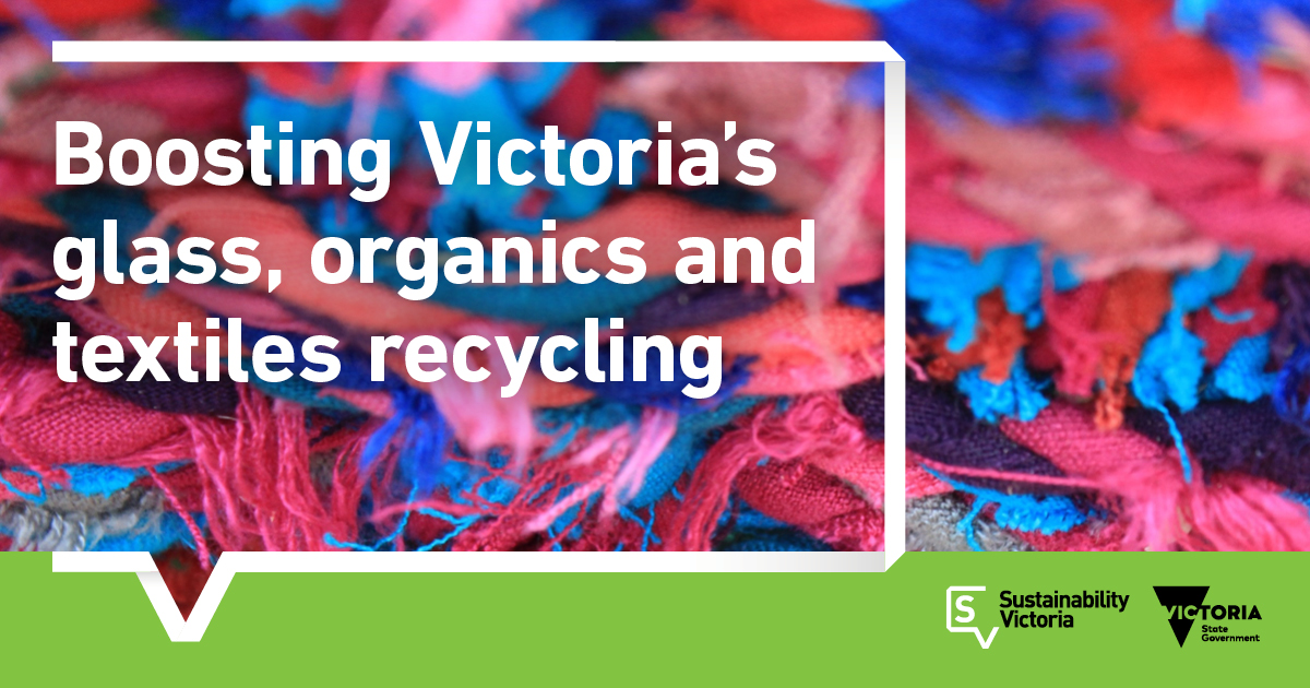 Boosting Victoria’s Organics, Textile And Glass Recycling Main Image